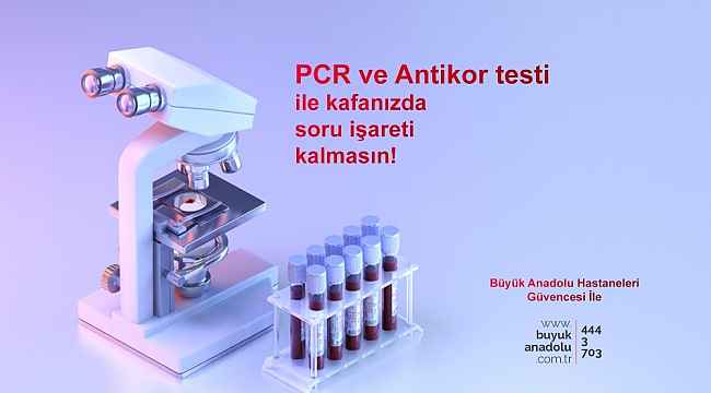 Büyük Anadolu Hastaneleri'nde PCR ve antikor testi uygulaması başladı
