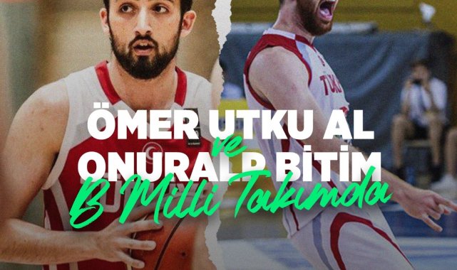 Ömer Utku Al ve Onuralp Bitim Milli takımda - Bursa Haberleri