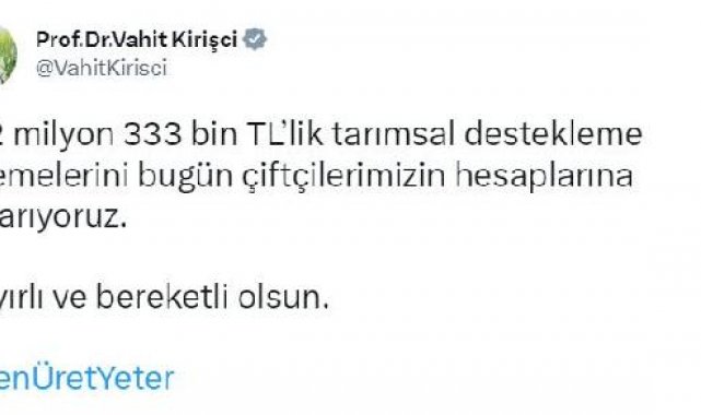 Bakan Kirişci: Tarımsal destekleme ödemeleri bugün çiftçilerin hesaplarına aktarılıyor