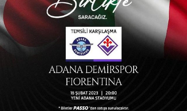 Adana Demirspor ve Fiorentina, depremzedeler için temsili maç yapacak, bilet geliri AFAD'a aktarılacak