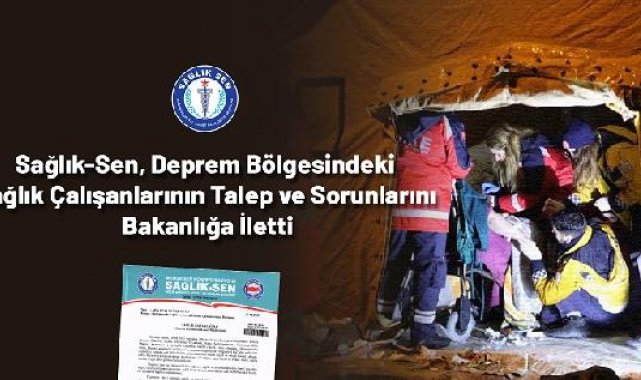 Sağlık-Sen, deprem bölgesindeki sağlık çalışanlarının talep ve sorunlarını bakanlığa iletti
