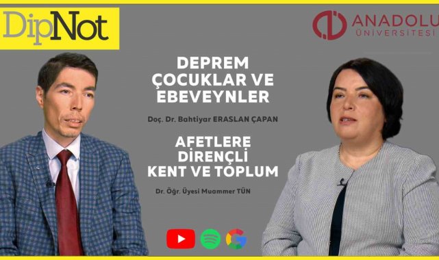 Anadolu Üniversitesi "DipNot" Podcast serisinin gündemindeki konu depremlerdi