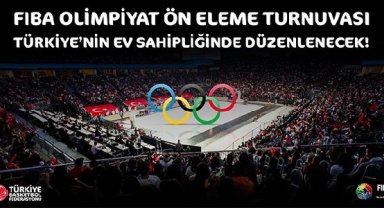 Basketbolda, Olimpiyat Ön Eleme Turnuvası Türkiye'de oynanacak