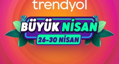 Trendyol, 'Büyük Nisan Kampanyası' başlıyor