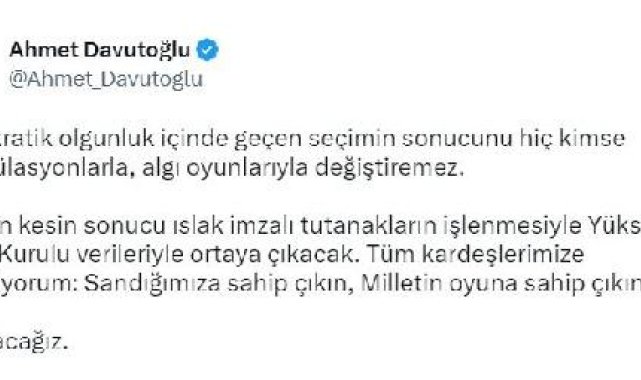 Ahmet Davutoğlu: Milletin oyuna sahip çıkın