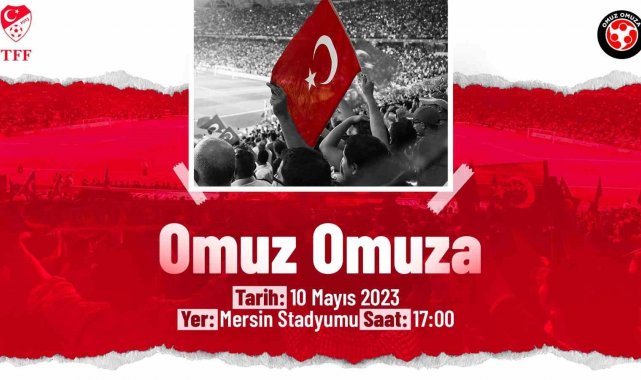 "TFF Omuz Omuza Gösteri Maçı" yarın Mersin'de oynanacak