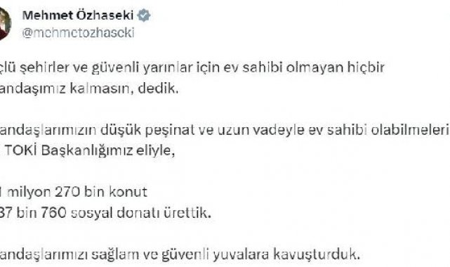 Bakan Özhaseki: Vatandaşlarımızı sağlam ve güvenli yuvalara kavuşturduk