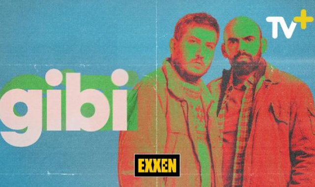'Gibi' ve 'İlginç Bazı Olaylar' dizileri Exxen TV ile TV+'ta