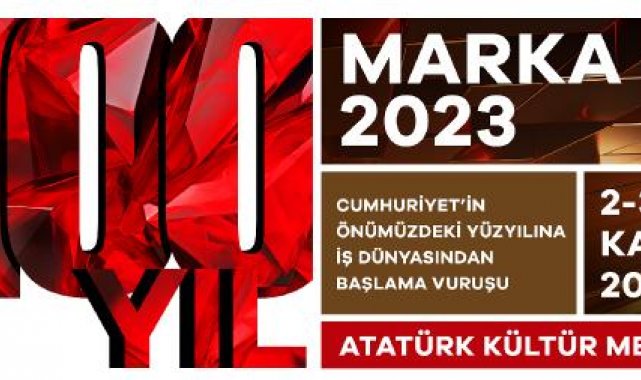MARKA Konferansı ile Cumhuriyet'in 100'üncü yılında kapsamlı bir etkinliğe imza atmak hedefleniyor