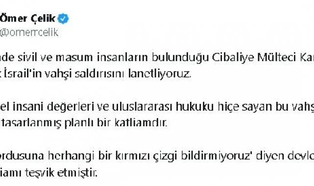 AK Parti Sözcüsü Çelik: Cibaliye Mülteci Kampı'na yönelik İsrail'in vahşi saldırısını lanetliyoruz