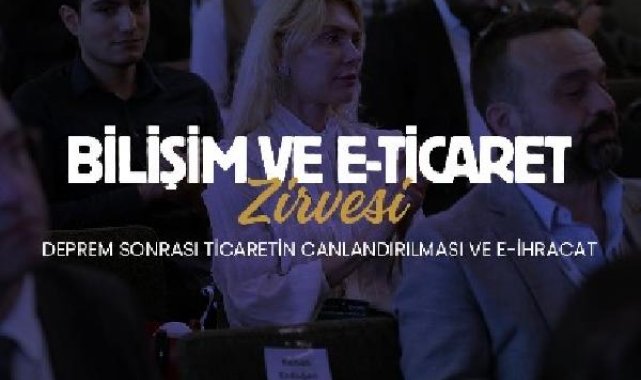 Depremzede işletmeler Adana Bilişim ve E-Ticaret Zirvesi'nde buluşuyor