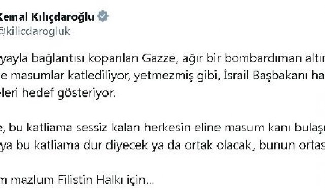 Kılıçdaroğlu: Bu gece, bu katliama sessiz kalan herkesin eline masum kanı bulaşır