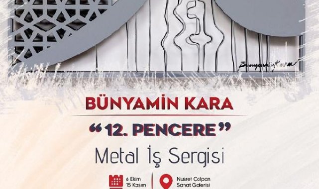 Ressam Bünyamin Kara'nın '12 Pencere' metal iş sergisi açılıyor