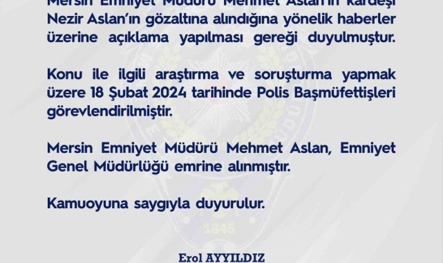 EGM: "Mersin Emniyet Müdürü Aslan, Emniyet Genel Müdürlüğü emrine alınmıştır"