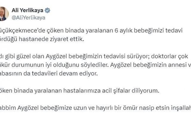 İçişleri Bakanı Ali Yerlikaya, çöken binada yaralanan 6 aylık bebeği ziyaret etti