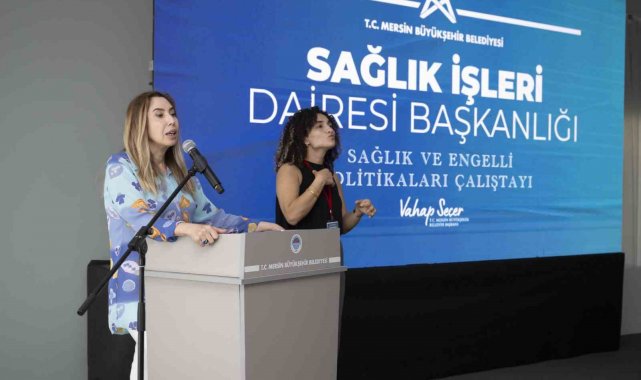 Mersin'de 'Sağlık ve Engelli Politikaları Çalıştayı' düzenlendi