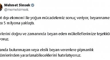 Bakan Şimşek: Gelir beyannamesi sayısı 5 milyona yaklaştı