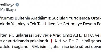 Bakan Yerlikaya: Kırmızı bültenle aranan 3 şüpheli, yurt dışında yakalandı