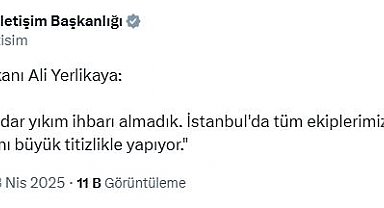 Bakan Yerlikaya: Şu ana kadar yıkım ihbarı almadık