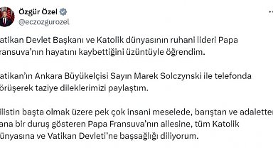 Özgür Özel'den Papa Fransuva için taziye mesajı
