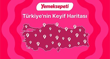 Yemeksepeti, 'Türkiye'nin Keyif Haritası'nı açıkladı