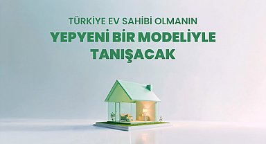 Bakanlıktan konut almayı kolaylaştıracak finansman modeli