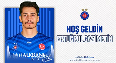 Ertuğrul Gazi Metin, Halkbank ile anlaştı