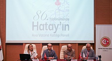 Hatay'ın anavatana katılışının 86'ncı yıldönümü panelle kutlandı