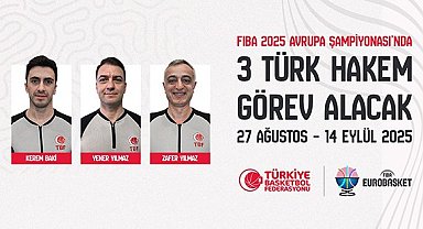FIBA 2025 Avrupa Şampiyonası'nda 3 Türk hakem görev alacak