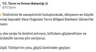 Bakanlık: Dünyanın en büyük jeotermal kaynaklı Sera OTB'si Balıkesir'de kuruluyor
