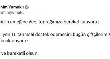 Bakan Yumaklı: 349 milyon TL tarımsal destek ödemesini bugün aktarıyoruz