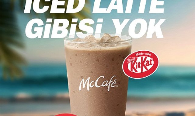 McDonald's Türkiye, KITKAT® ile Iced Latte'yi menüye ekledi