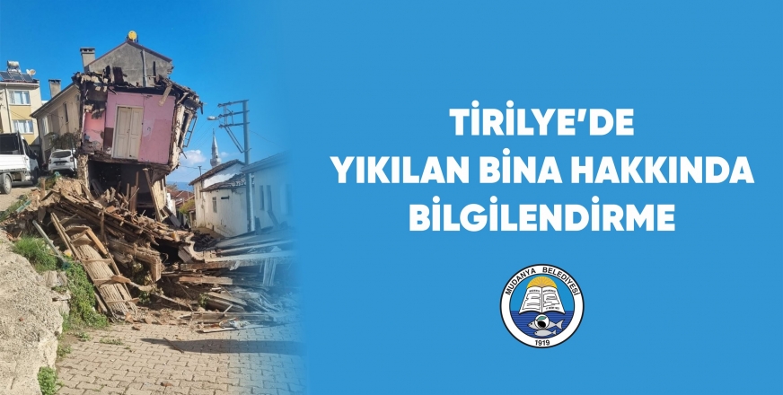 TİRİLYE’DE YIKILAN BİNA HAKKINDA BİLGİLENDİRME