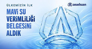 ASELSAN: Türkiye'nin ilk Mavi Su Verimliliği Belgesi'ni aldık