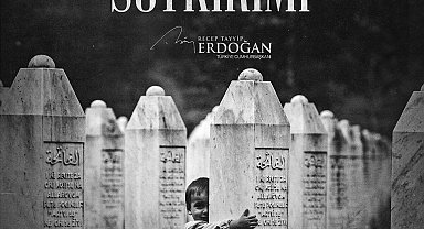 Cumhurbaşkanı Erdoğan: Srebrenitsa'yı asla unutmayacağız