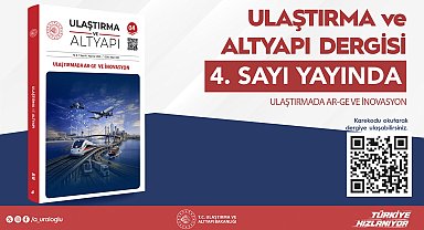 Ulaştırma ve Altyapı Dergisi'nin 4'üncü sayısı yayımlandı