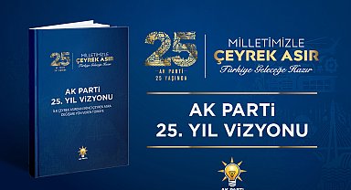 AK Parti'nin 25'inci yıl vizyonu yayımlandı