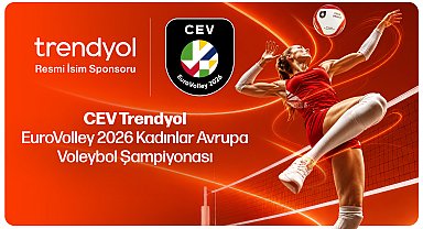 Trendyol, CEV EuroVolley 2026 Kadınlar Avrupa Voleybol Şampiyonası'nın isim sponsoru oldu