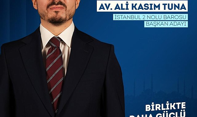 Av. Ali Kasım Tuna İstanbul 2 Nolu Barosu Başkanlığı için adaylığını açıkladı