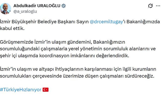 Bakan Uraloğlu, İzmir Büyükşehir Belediye Başkanı Tugay'ı kabul etti