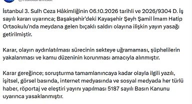 Başakşehir'deki bıçaklı saldırıya ilişkin yayın yasağı kararı