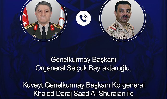 Genelkurmay Başkanı Orgeneral Bayraktaroğlu, Kuveyt'li mevkidaşı Al-Shuraian ile telefonda görüştü